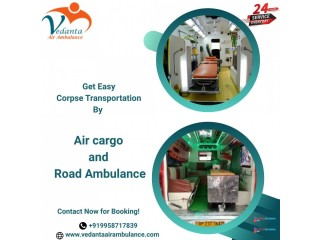 Vedanta Dead Body Ambulance in Bangalore ensures that the transfer is completed on time