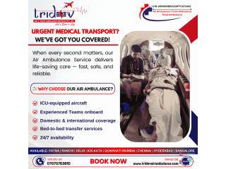 The Greatest and Most Valuable Source, Tridev Air Ambulance Services in Patna, Is Maintained