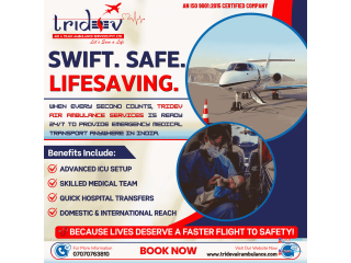 Get Quick Medical Transfer with Tridev Air Ambulance Delhi