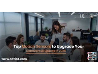 Top Motion Sensors to Upgrade Your Commercial Spaces in 2025