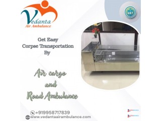 Vedanta Offers Dead Body Pickup and Shift to Any Location by Air Cargo in Chennai