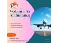 vedanta-air-ambulance-service-in-gorakhpur-for-fantastic-patient-shifting-small-0