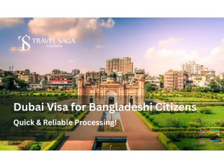 Dubai Visa for Bangladeshi Citizens – Quick & Reliable Processing!