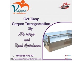 Vedanta offers body transit by air cargo in Bangalore according to your preferred time