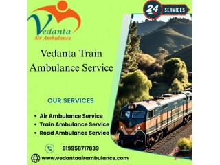 Vedanta Train Ambulance in Vellore is known for Delivering a Seamless Patient Transfer Experience