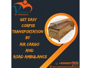 Vedanta Dead Body Transportation in Mumbai helps you during the Painful Time
