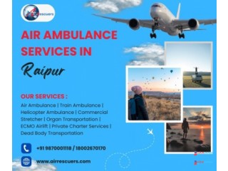Air Ambulance in Raipur: Quick & Reliable Care