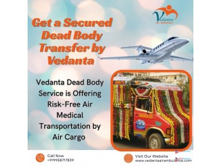 Choose Vedanta Dead Body Ambulance service for fast and safe transportation of the dead body in Hyderabad