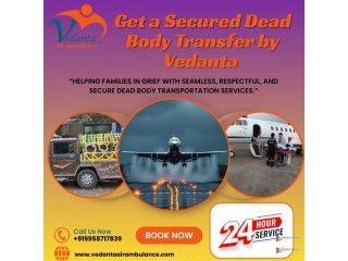 Vedanta Managed Dead Body Transfer by Air Cargo in Siliguri