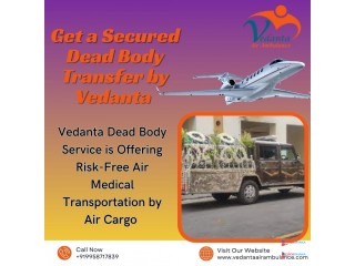 Select the Vedanta Transportation Service in Patna to Carry Your Patient's Dead Body Comfortably