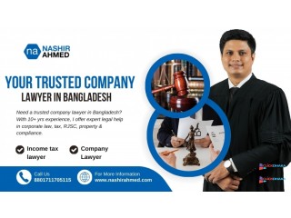 Nashir Ahmed - Your Trusted Company Lawyer in Bangladesh