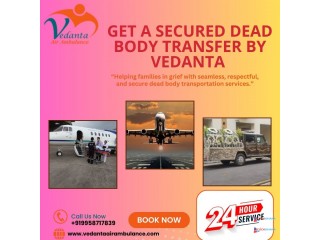 Vedanta Dead Body ensures nothing is hurried or missed in Chennai