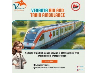 Vedanta Train Ambulance in Dibrugarh provides lifesaving facilities and 24/7 customer support during the journey