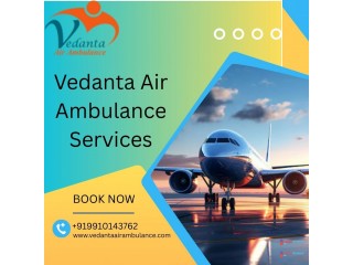 Choose Vedanta Air Ambulance Services in Bhopal equipped with high-tech medical facilities