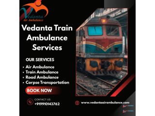 Vedanta Train Ambulance in Ranchi is here for you whenever you require assistance