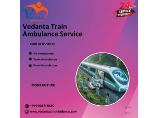 Contact Vedanta Train Ambulance in Delhi for Stress-free Shifting