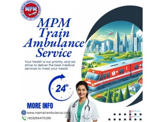 MPM Train Ambulance offers a hassle-free Transfer Experience in Patna