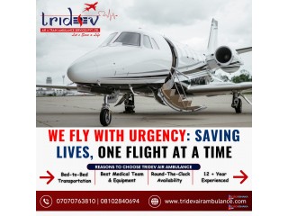 The Medically Featured Flight - Tridev Air Ambulance Services in Patna Is Ready to Switch