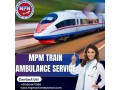 get-an-mpm-train-ambulance-with-qualified-medical-doctors-in-patna-small-0