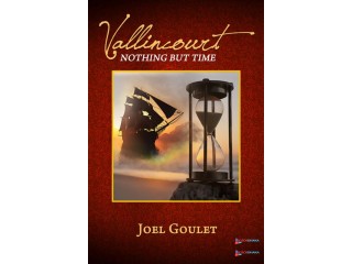 VALLINCOURT, Nothing but Time novel by Joel Goulet