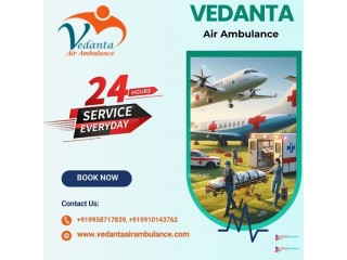 Hire Vedanta Air Ambulance Service in Dibrugarh with Full Medical Service at Affordable Cost