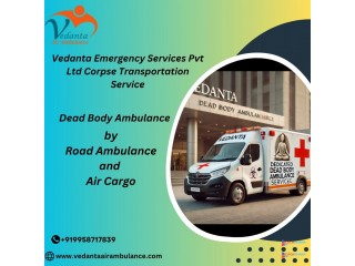 Get Vedanta Dead Body Ambulance in Mumbai at a Reasonable Price