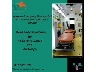 Get Reliable Help to transport the dead body from Vedanta Dead Body Ambulance