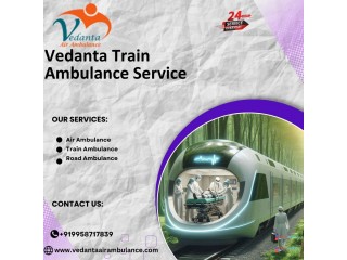 Vedanta Train Ambulance in Guwahati provides Timely Patient Transfer