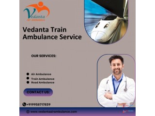 Avail Vedanta Train Ambulance Service in Guwahati for patient Transport Services