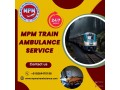 mpm-has-made-medically-assisted-train-ambulances-available-in-lucknow-small-0