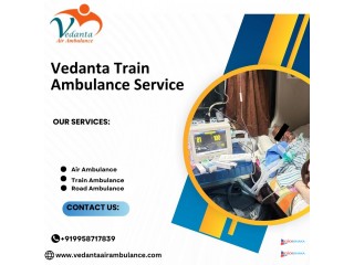 Book Vedanta Train Ambulance Service in Delhi with all support