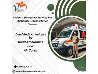 Vedanta Dead Body Ambulance has a World-Class Team of Doctors for Transfer